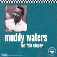 Muddy Waters : The Folk Singer